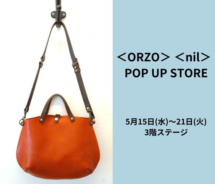 ＜ORZO＞ ＜nil＞ POP UP STORE